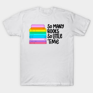 So many books so little time T-Shirt